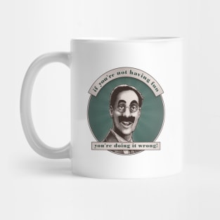 Groucho v5 - If You're Not Having Fun Mug